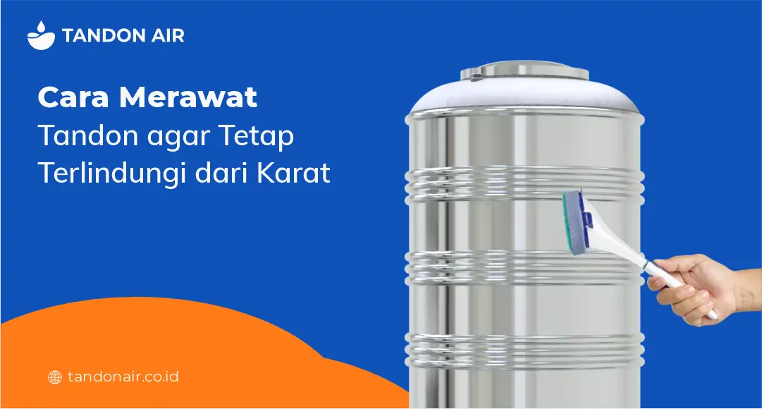 Cara Merawat Tandon agar Tetap Terlindungi dari Karat