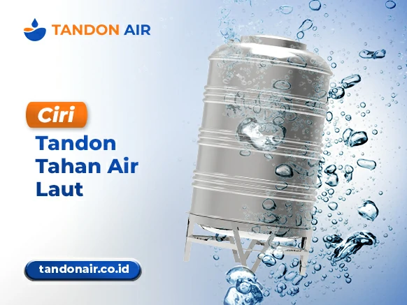 Ciri Tandon Tahan Air Laut