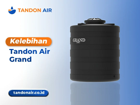 Kelebihan Tandon Air Grand