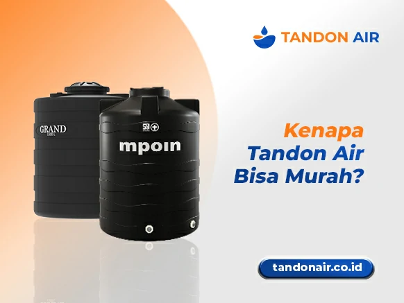 Kenapa Tandon Air Bisa Murah
