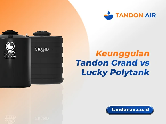 Keunggulan Tandon Grand vs Lucky Polytank