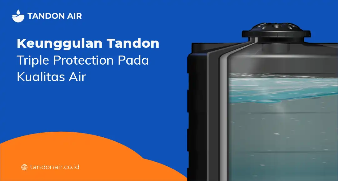 Keunggulan Tandon Triple Protection pada Kualitas Air