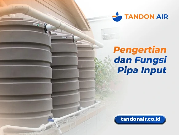 Pengertian dan Fungsi Pipa Input