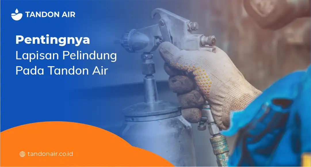 Pentingnya Lapisan Pelindung pada Tandon Air
