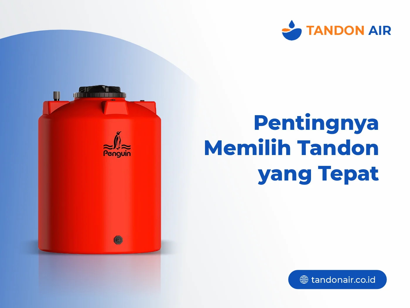 Pentingnya Memilih Tandon yang Tepat