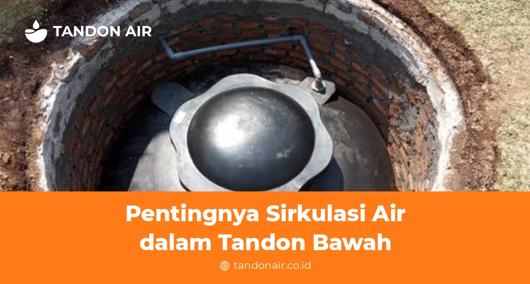 Pentingnya Sirkulasi Air dalam Tandon Bawah