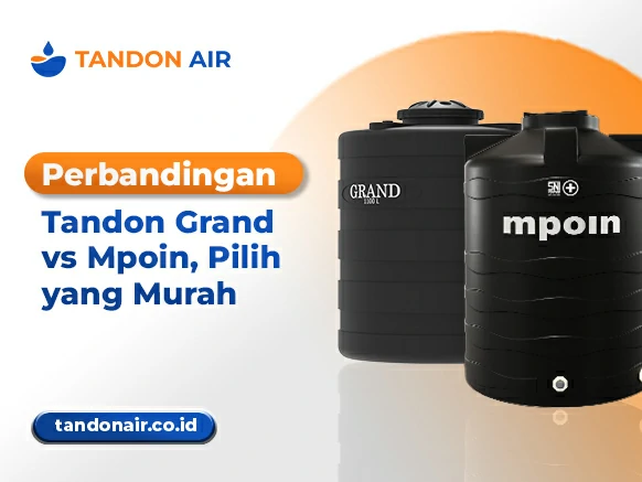 Perbandingan Tandon Grand vs Mpoin, Pilih yang Murah