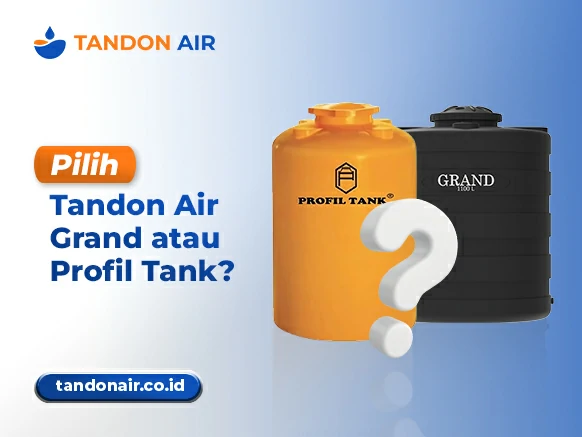 Pilih Tandon Air Grand atau Profil Tank