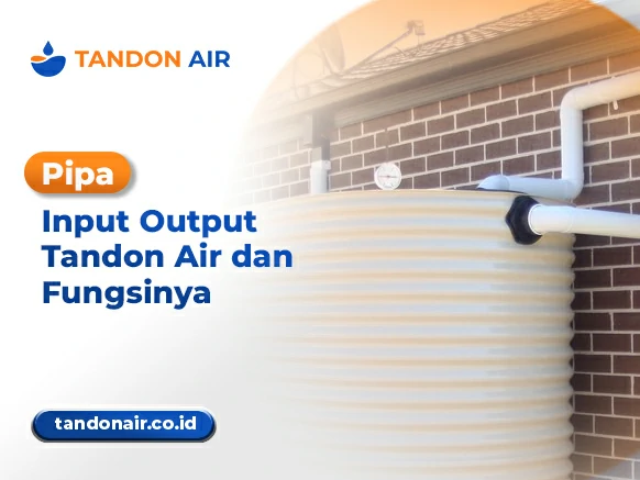Pipa Input Output Tandon Air dan Fungsinya