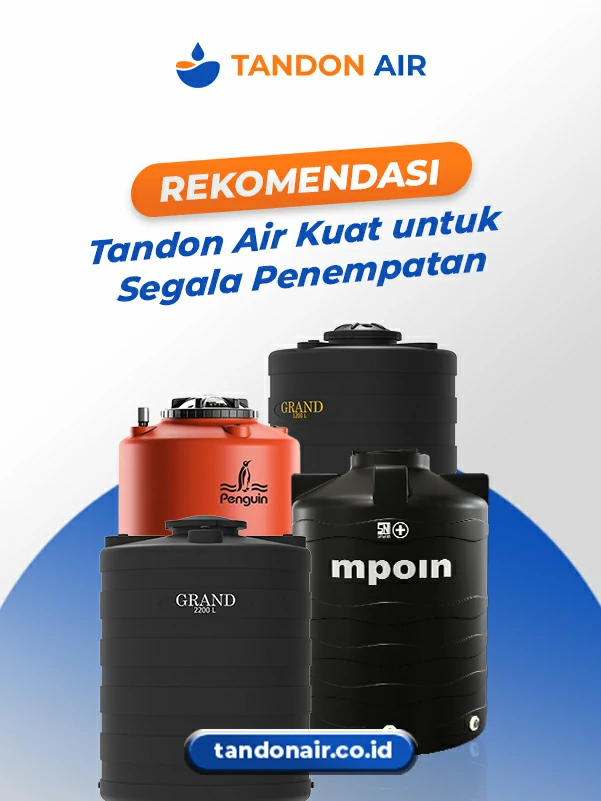 Rekomendasi Tandon Air Kuat untuk Segala Penempatan