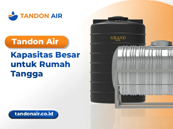 Tandon Air Kapasitas Besar untuk Rumah Tangga