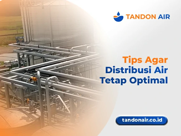 Tips Agar Distribusi Air Tetap Optimal