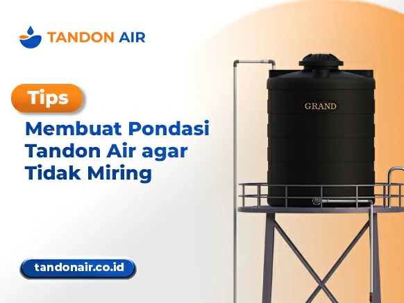 Tips Membuat Pondasi Tandon Air agar Tidak Miring