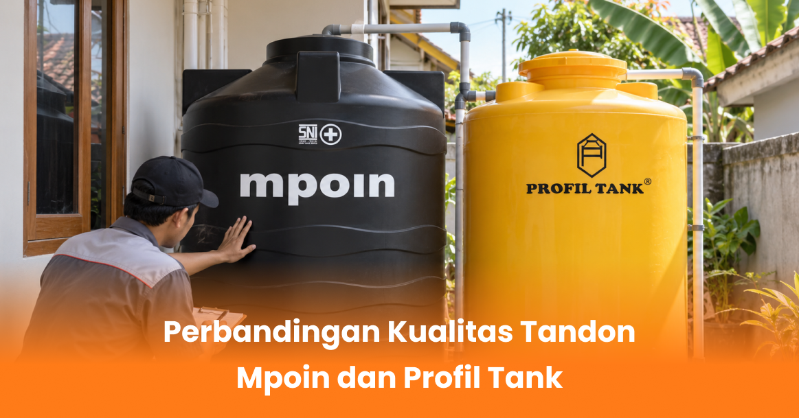 Perbandingan Kualitas Tandon Mpoin dan Profil Tank