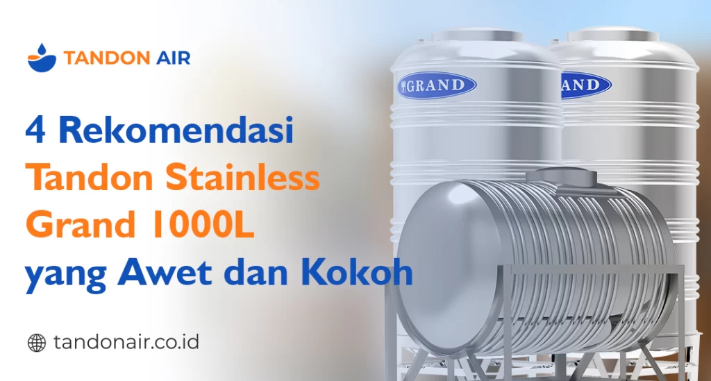 4 Rekomendasi Tandon Stainless Grand 1000L yang Awet dan Kokoh