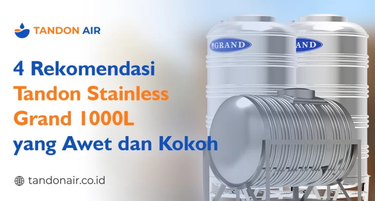 4 Rekomendasi Tandon Stainless Grand 1000L yang Awet dan Kokoh