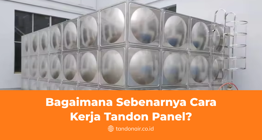 Bagaimana Sebenarnya Cara Kerja Tandon Panel?