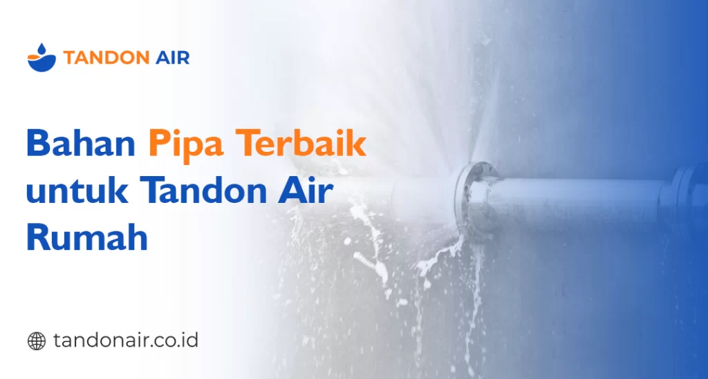 Bahan Pipa Terbaik untuk Tandon Air Rumah