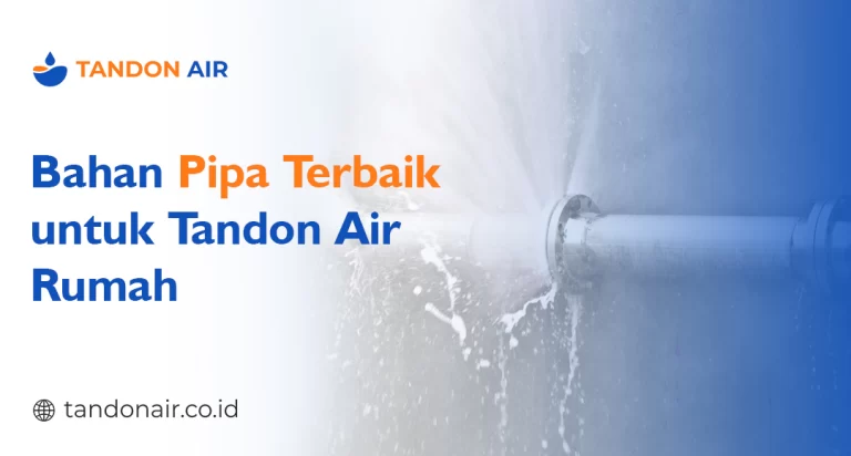 Bahan Pipa Terbaik untuk Tandon Air Rumah