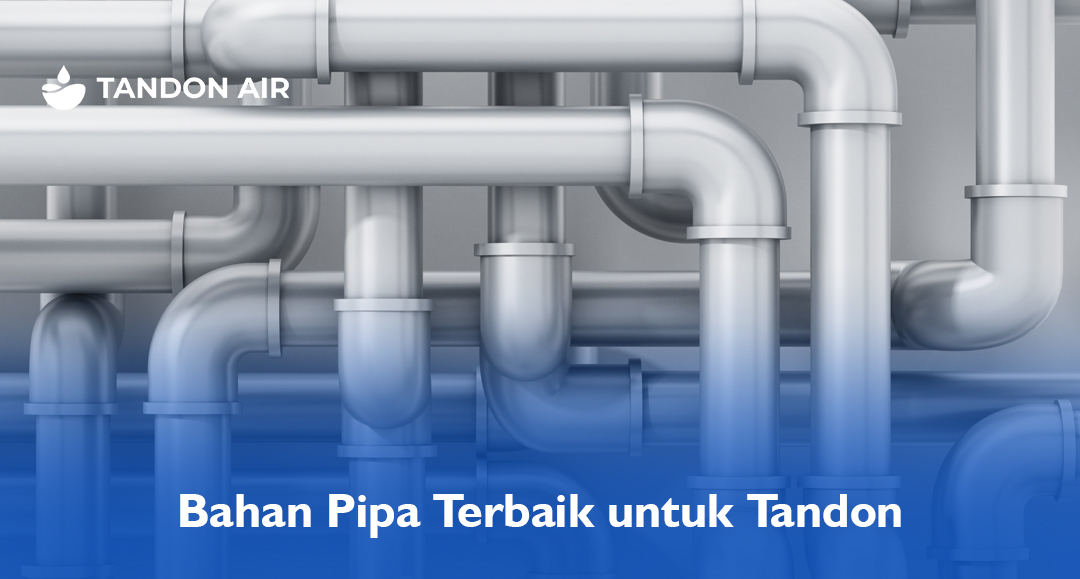 Bahan Pipa Terbaik untuk Tandon