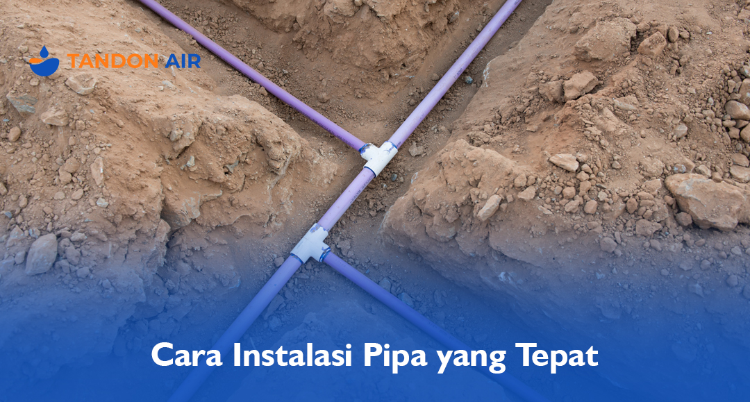 Cara Instalasi Pipa yang Tepat