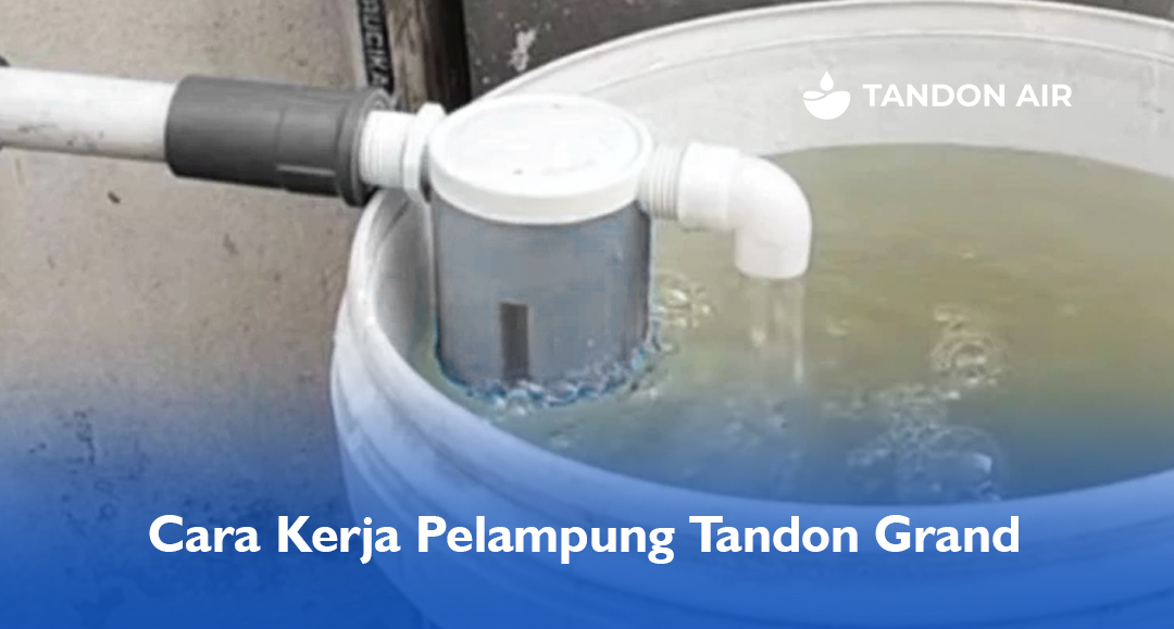 Cara Kerja Pelampung Tandon Grand