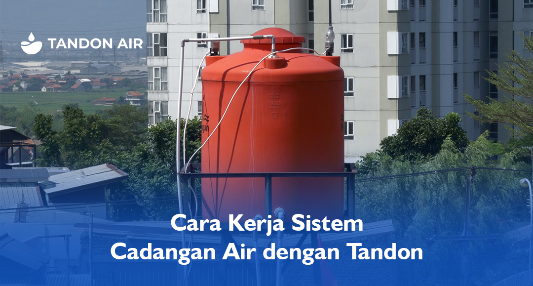 Cara Kerja Sistem Cadangan Air dengan Tandon