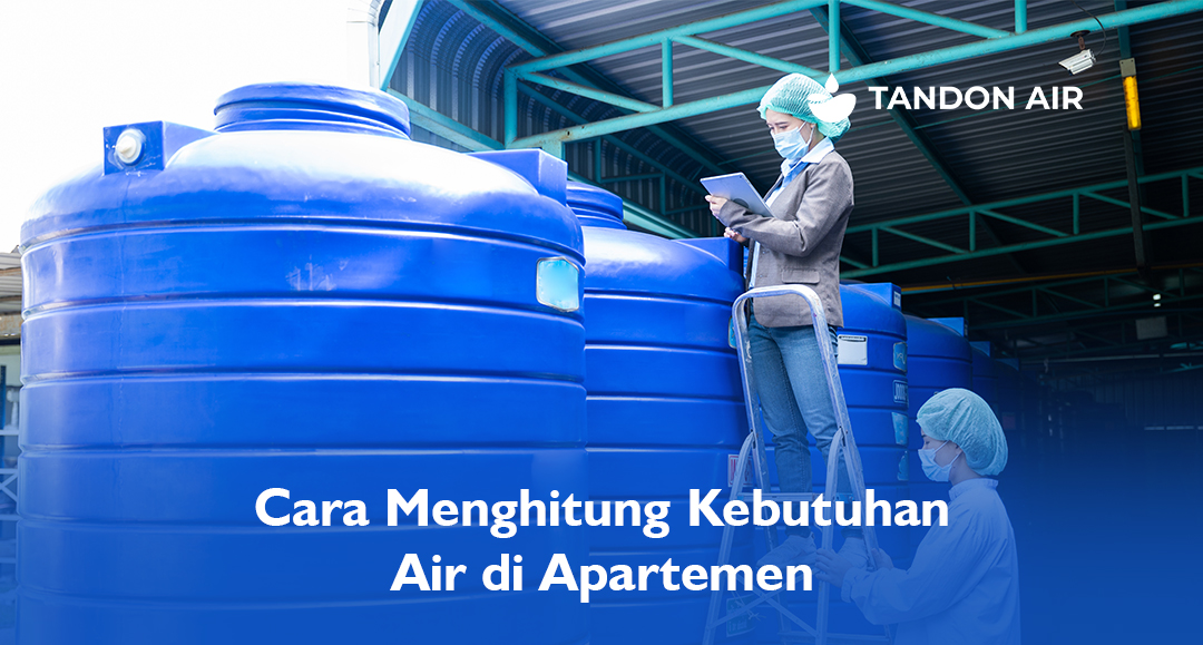 Cara Menghitung Kebutuhan Air di Apartemen