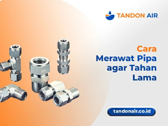 Cara Merawat Pipa agar Tahan Lama