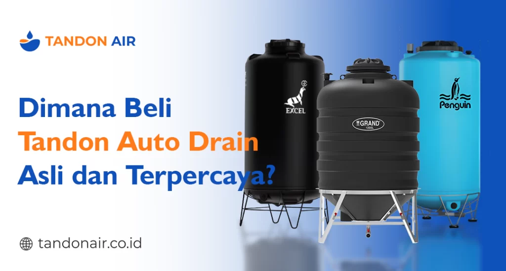 Dimana Beli Tandon Auto Drain Asli dan Terpercaya