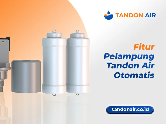 Fitur Pelampung Tandon Air Otomatis