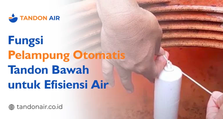 Fungsi Pelampung Otomatis Tandon Bawah untuk Efisiensi Air