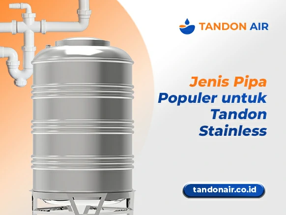 Jenis Pipa Populer untuk Tandon Stainless