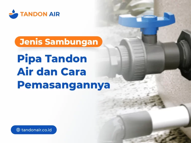 Jenis Sambungan Pipa Tandon Air dan Cara Pemasangannya