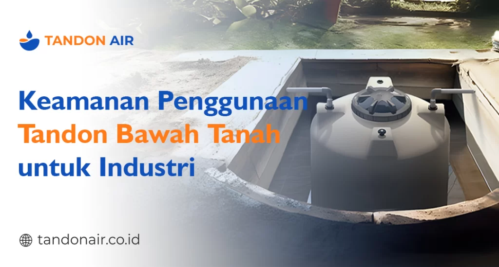 Keamanan Penggunaan Tandon Bawah Tanah untuk Industri