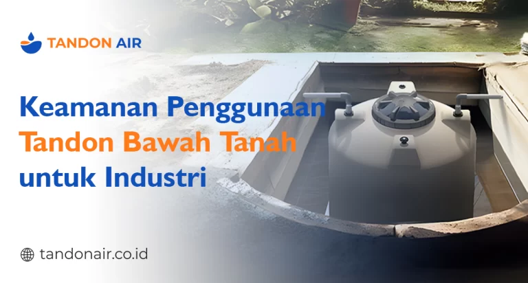 Keamanan Penggunaan Tandon Bawah Tanah untuk Industri