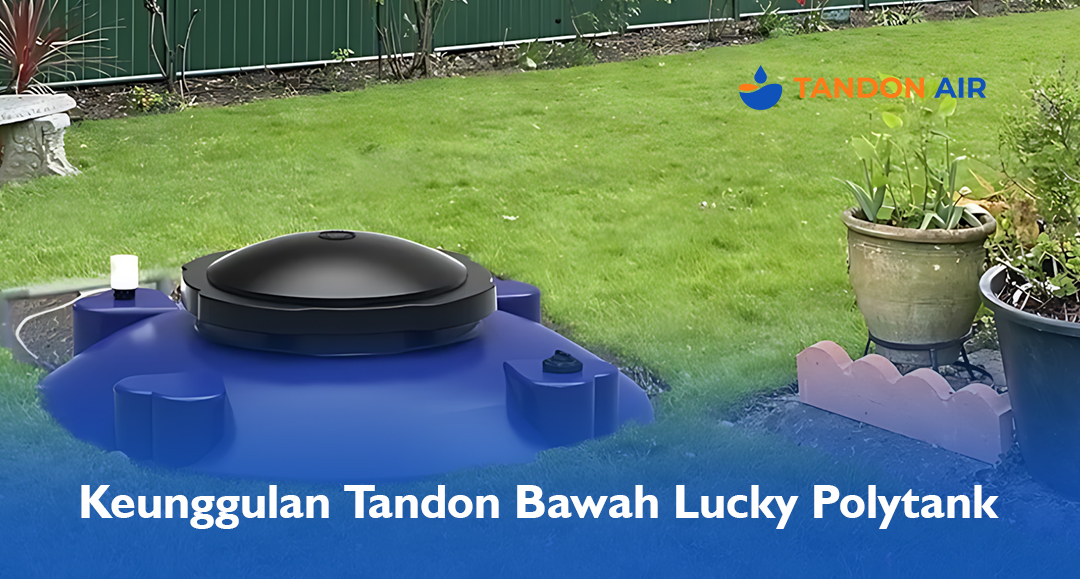 Keunggulan Tandon Bawah Lucky Polytank