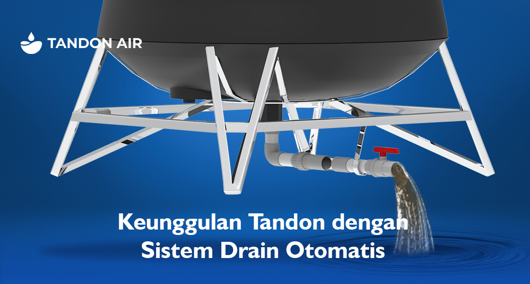 Keunggulan Tandon dengan Sistem Drain Otomatis