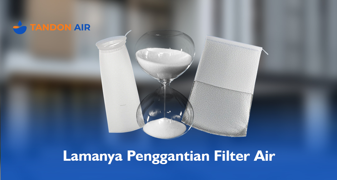 Lamanya Penggantian Filter Air