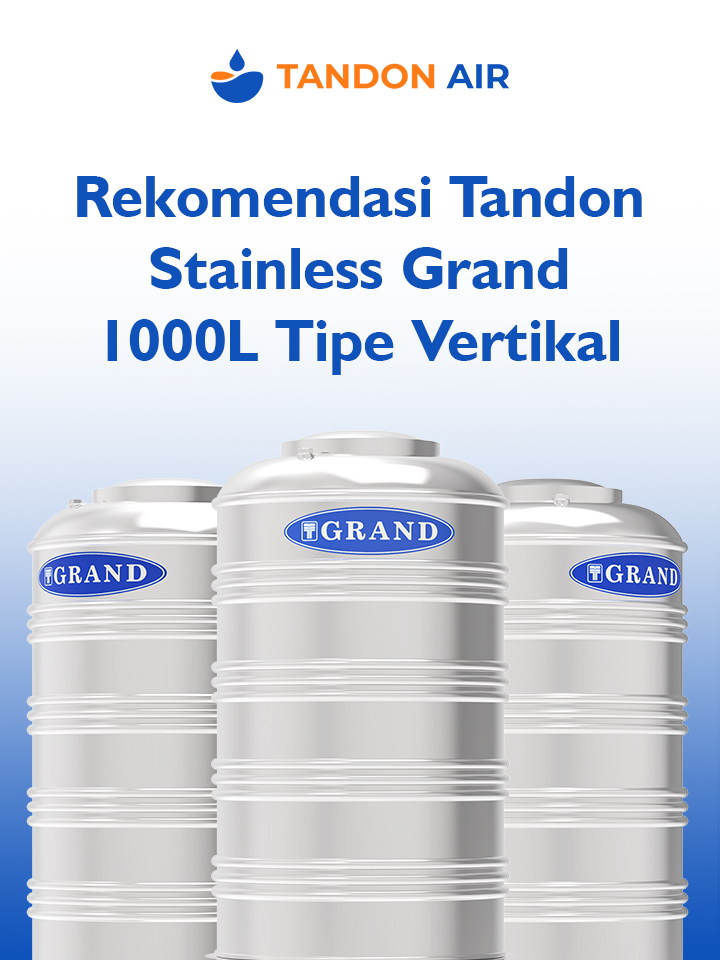 Rekomendasi Tandon Stainless Grand 1000L Tipe Vertikal