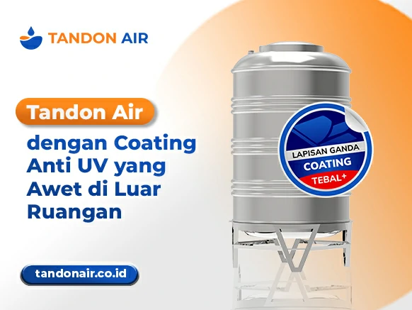 Tandon Air dengan Coating Anti UV yang Awet di Luar Ruangan