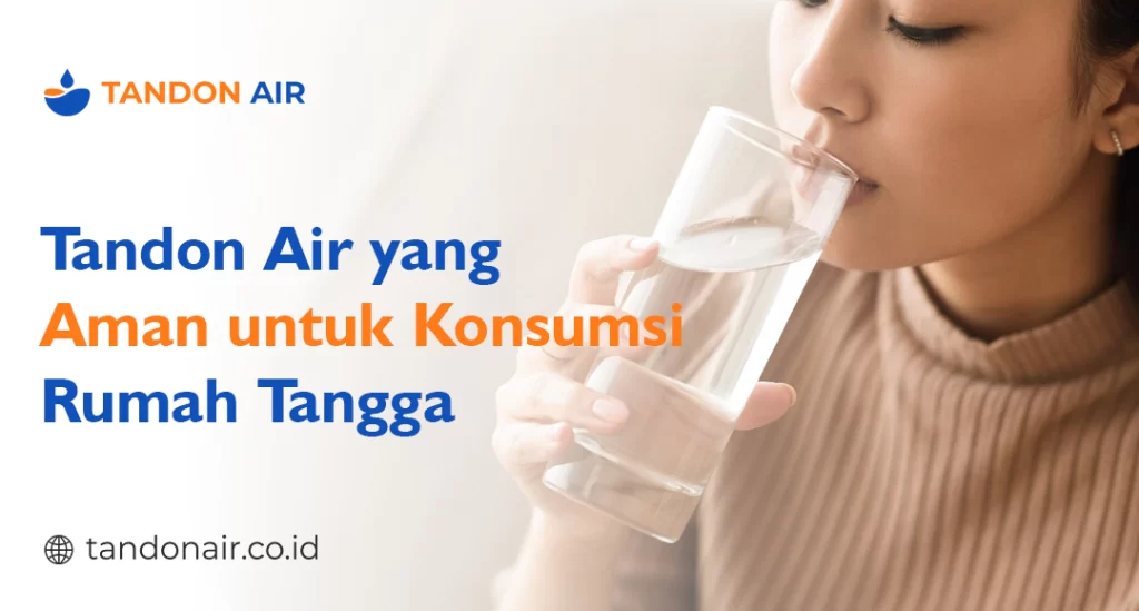 Tandon Air yang Aman untuk Konsumsi Rumah Tangga