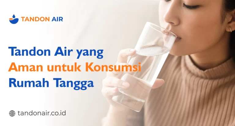Tandon Air yang Aman untuk Konsumsi Rumah Tangga