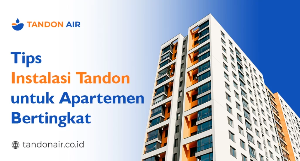 Tips Instalasi Tandon untuk Apartemen Bertingkat