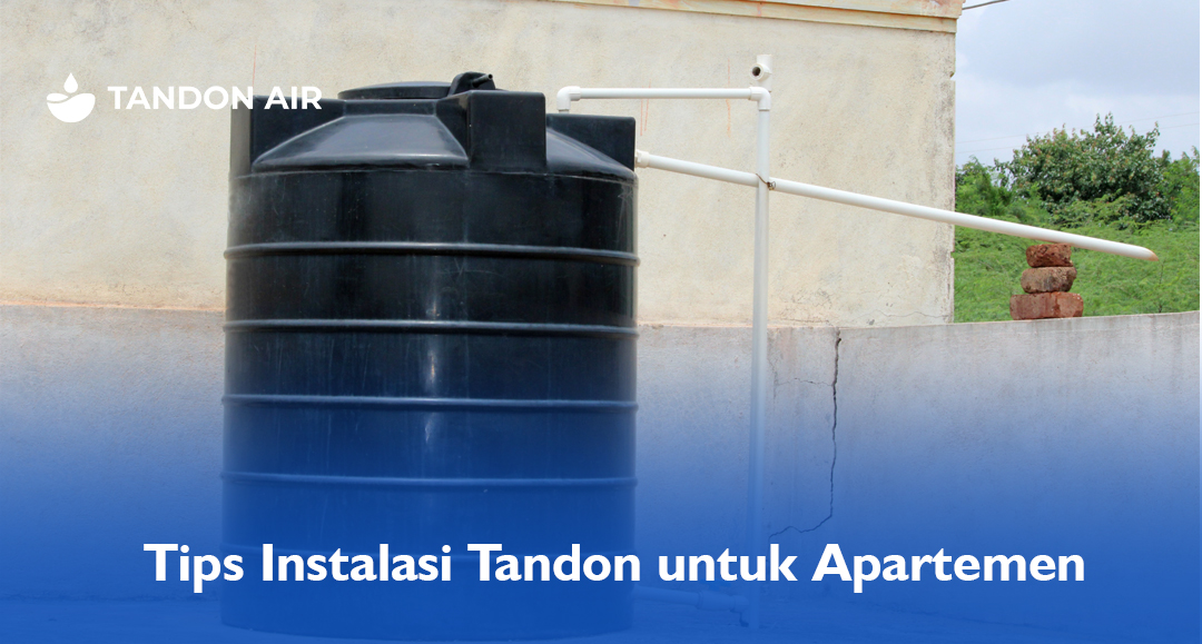 Tips Instalasi Tandon untuk Apartemen