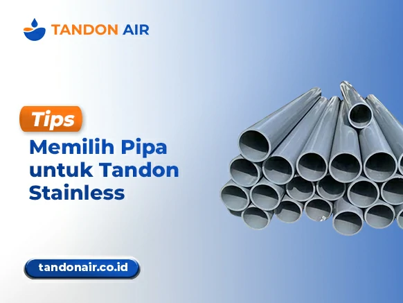 Tips Memilih Pipa untuk Tandon Stainless