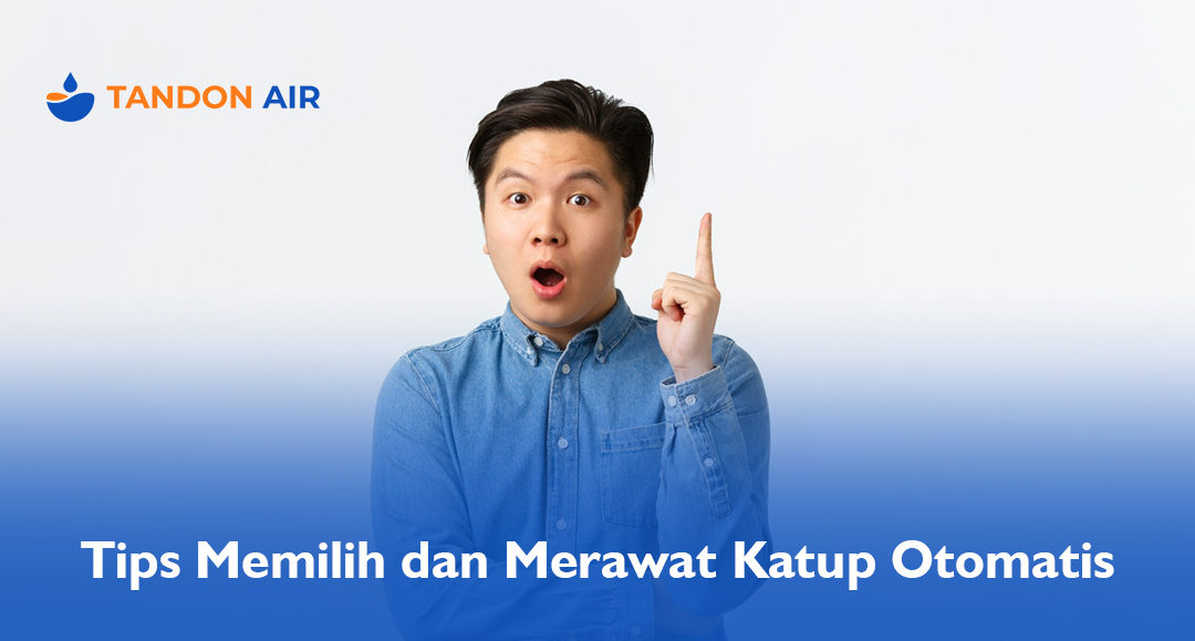 Tips Memilih dan Merawat Katup Otomatis