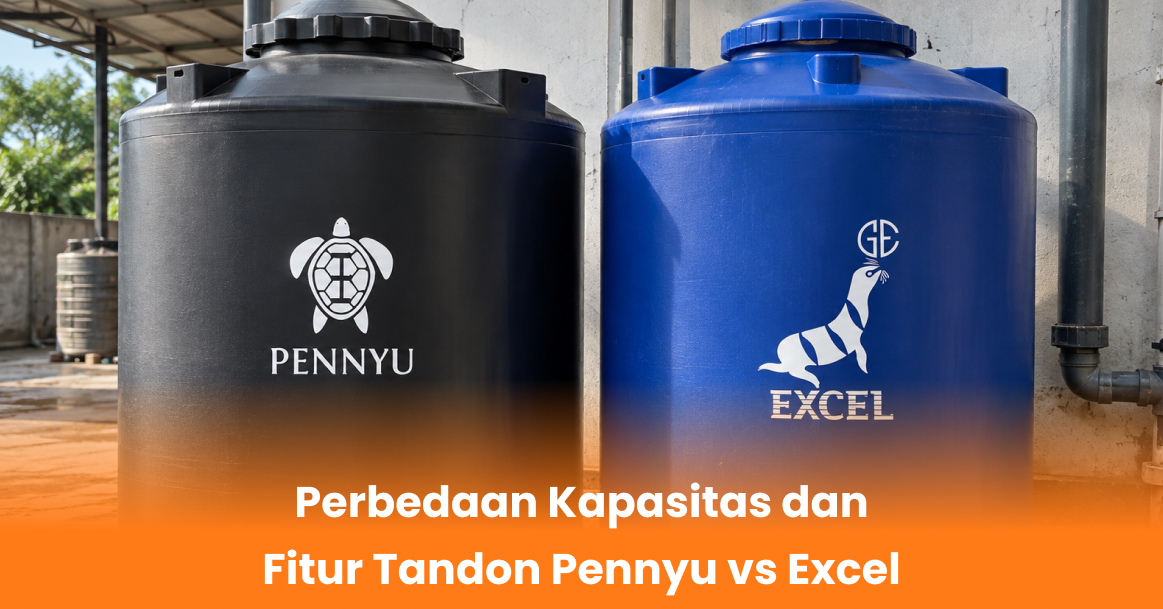 Perbedaan Kapasitas dan Fitur Tandon Pennyu vs Excel