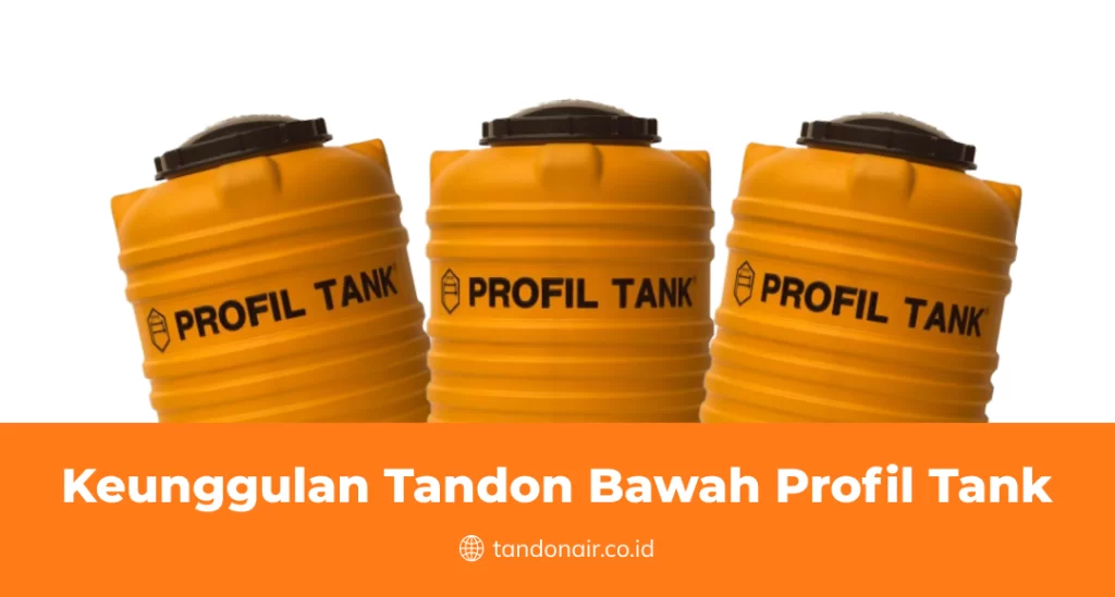 Keunggulan Tandon Bawah Profil Tank