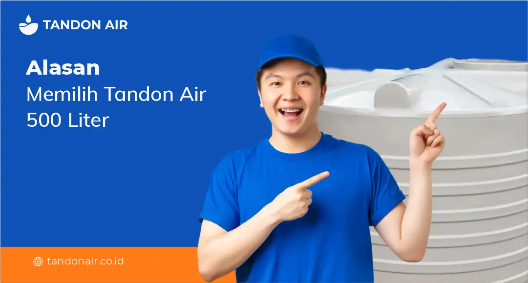 Alasan Memilih Tandon Air 500 Liter